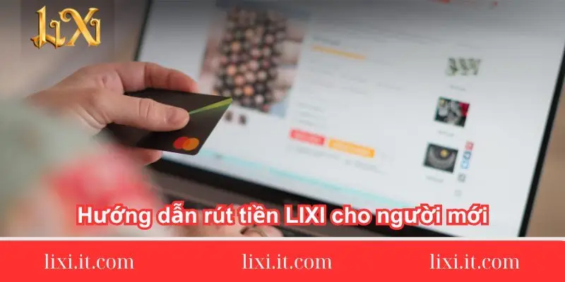 huong-dan-rut-tien-lixi-cho-nguoi-moi